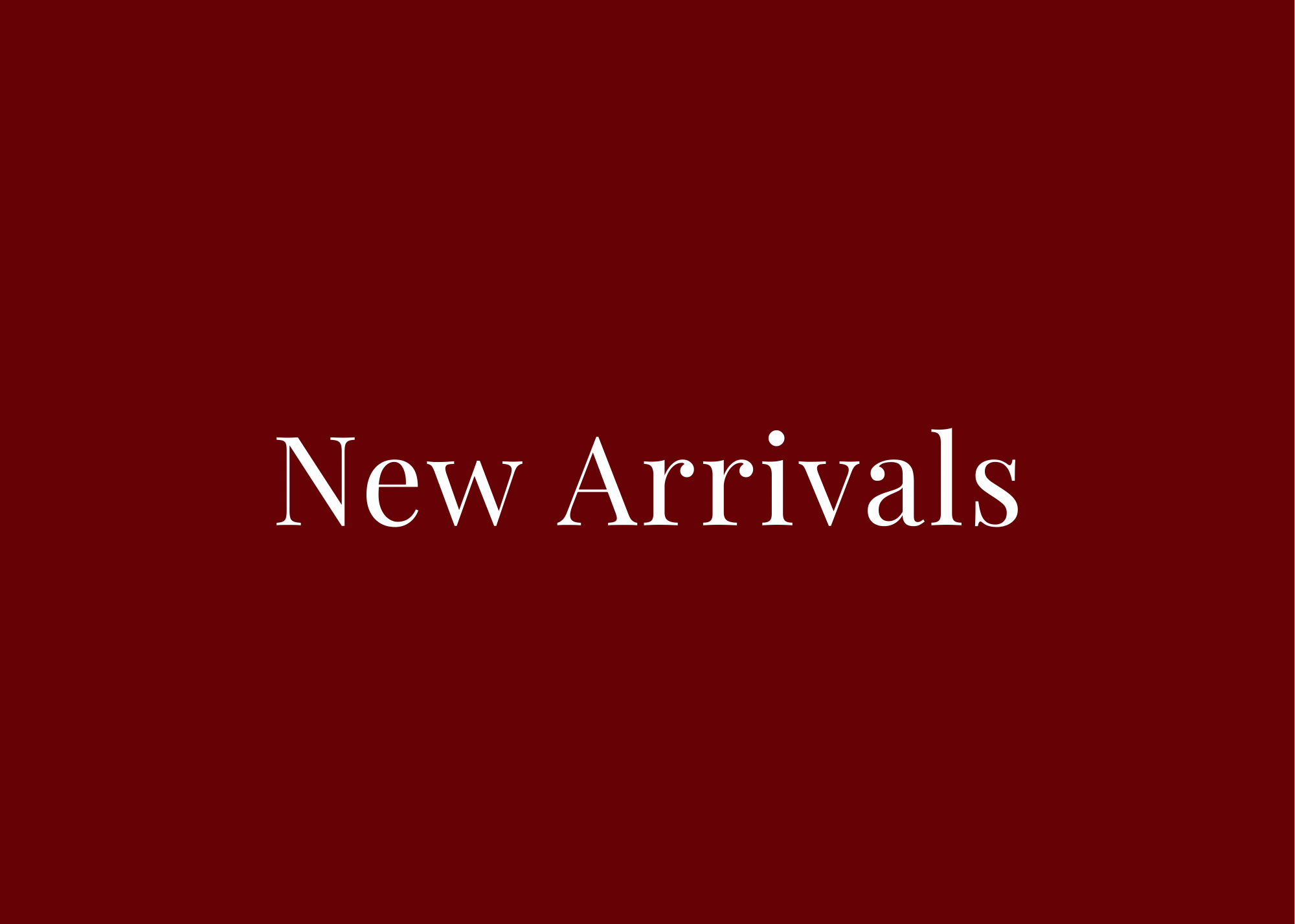 New Arrivals